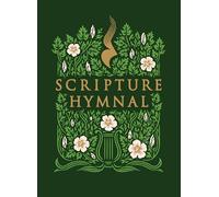 The Scripture Hymnal: A Songbook of 100+ Bible Verses Set to Music for Congregational, Family, and Personal Worship (Includes Piano Accompaniment, Qr Codes to Recordings, and Worship Planner)