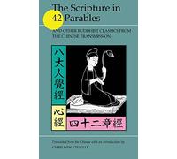 The Scripture in 42 Parables: and Other Buddhist Classics from the Chinese Transmission
