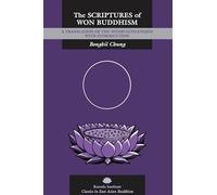 The Scriptures of Won Buddhism: A Translation of Wonbulgyo kyojon with Introduction: 17 (Kuroda Classics in East Asian Buddhism)