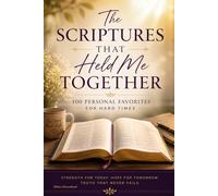 The Scriptures That Held Me Together: 100 Personal Favorites For Hard Times.