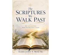 The Scriptures We Walk Past: 52 Lessons Many Pastors Don't Teach