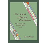 The Scroll of Biblical Chronology and Ancient Near Eastern History, Vol. II