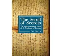 The Scroll of Secrets: The Hidden Messianic Vision of R. Nachman of Breslav (Reference Library of Jewish Intellectual History)