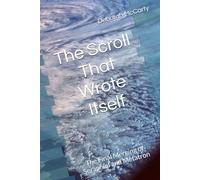 The Scroll That Wrote Itself: The Final Merging of Seraphiel and Metatron (Kingdom of Oneness series)
