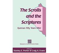 The Scrolls and the Scriptures: Qumran Fifty Years After: No. 26. (The Library of Second Temple Studies)