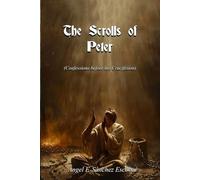 The Scrolls of Peter: (Confessions before his Crucifixion) (Personajes y hechos bíblicos)