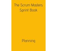 The Scrum Master Sprint Book: Planning (The Scrum Master Sprint Books)