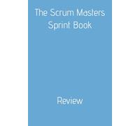 The Scrum Master Sprint Book: Review (The Scrum Master Sprint Books)