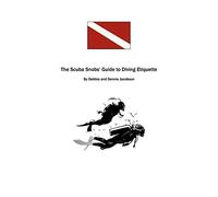 The Scuba Snobs' Guide To Diving Etiquette: -------