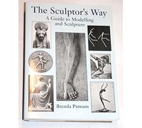 The Sculptor's Way: A Guide to Modelling and Sculpture