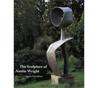 The Sculpture of Austin Wright (British Sculptors & Sculpture)