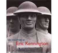 The Sculpture of Eric Kennington (British Sculptors & Sculpture)
