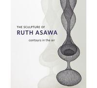 The Sculpture of Ruth Asawa: Contours in the Air