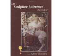 The Sculpture Reference: Contemporary Techniques, Terms, Tools, Materials And Sculpture