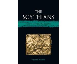 The Scythians: Lost Civilizations