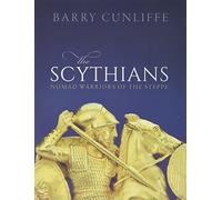 The Scythians: Nomad Warriors of the Steppe