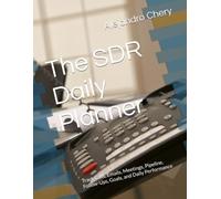 The SDR Daily Planner: Track Calls, Emails, Meetings, Pipeline, Follow-Ups, Goals, and Daily Performance