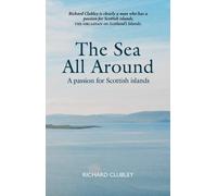 The Sea All Around : A passion for Scottish islands