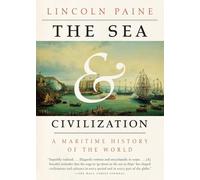 The Sea and Civilization: A Maritime History of the World by Lincoln Paine (Engl