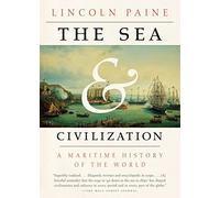 The Sea and Civilization: A Maritime History of the World by Paine New.