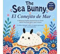 The Sea Bunny - El Conejito de Mar: A Bilingual English Spanish Picture Book About Personal Space, Consent, and Social Emotional Learning for Toddlers ... English-Spanish SEL Books for Toddlers)