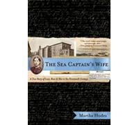 The Sea Captain′s Wife - A True Story of Love, Race and War in the Nineteenth Century