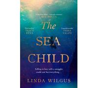 The Sea Child : A gorgeous sweeping historical debut love story set in Cornwall - with a hint of magic and folklore