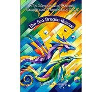 The Sea Dragon Rescue: The Adventures of Princess Ramele and Prince Peter, Vol. 2