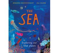 The Sea : Exploring our blue planet