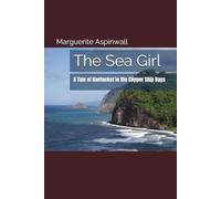 The Sea Girl: A Tale of Nantucket in the Clipper Ship Days