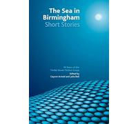 The Sea in Birmingham: Celebrating 30 Years of Tindal Street Fiction Group