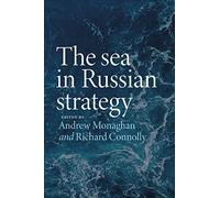 The Sea in Russian Strategy: (Russian Strategy and Power)