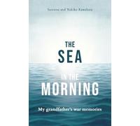 The Sea in the Morning: My Grandfather's War Memories