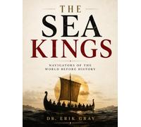 The Sea Kings: Navigators of the World Before History