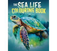The Sea Life Colouring Book : Over 45 Images to Colour