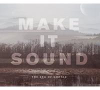 The Sea Of Cortez - Make It Sound