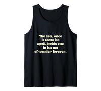 The sea, Once it Casts its Spell, Holds one in its net of... Tank Top