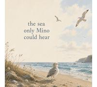 The Sea Only Mino Could Hear