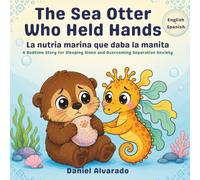 The Sea Otter Who Held Hands: A Bedtime Story for Sleeping Alone and Overcoming Separation Anxiety (Nori's Deep Sleep Ocean Adventures)