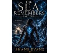 THE SEA REMEMBERS: THE FINAL TALE Book Three, Part Two (The Drowned Ones Saga)