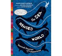 The Sea-Ringed World: Sacred Stories of the Americas