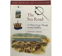The Sea Road : A Viking Voyage Through Scotland (Making of Scotland)