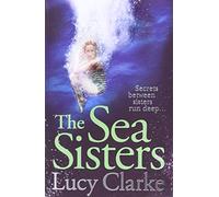 The Sea Sisters by Lucy Clarke (9-May-2013) Paperback