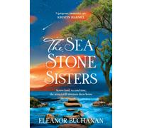 The Sea Stone Sisters : Escape across the oceans in the start to an epic, spellbinding series of family mysteries, unexpected love and enduring courage