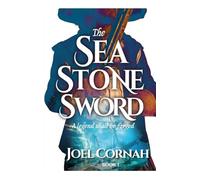 The Sea-Stone Sword: 1 (The Sword-Breaker Trilogy)