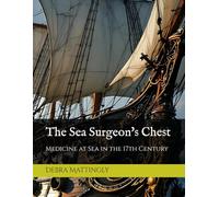 The Sea Surgeon's Chest: Medicine at Sea in the 17th Century