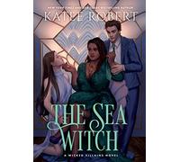 The Sea Witch: A Dark Fairy Tale Romance: 5 (Wicked Villains)