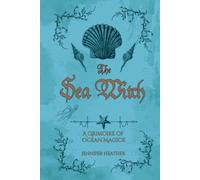 The Sea Witch: A Grimoire of Ocean Magick