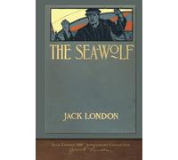 The Sea-Wolf: 100th Anniversary Collection