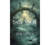 The Sea-Wolf: Rebirth Collectors' Edition | Annotated